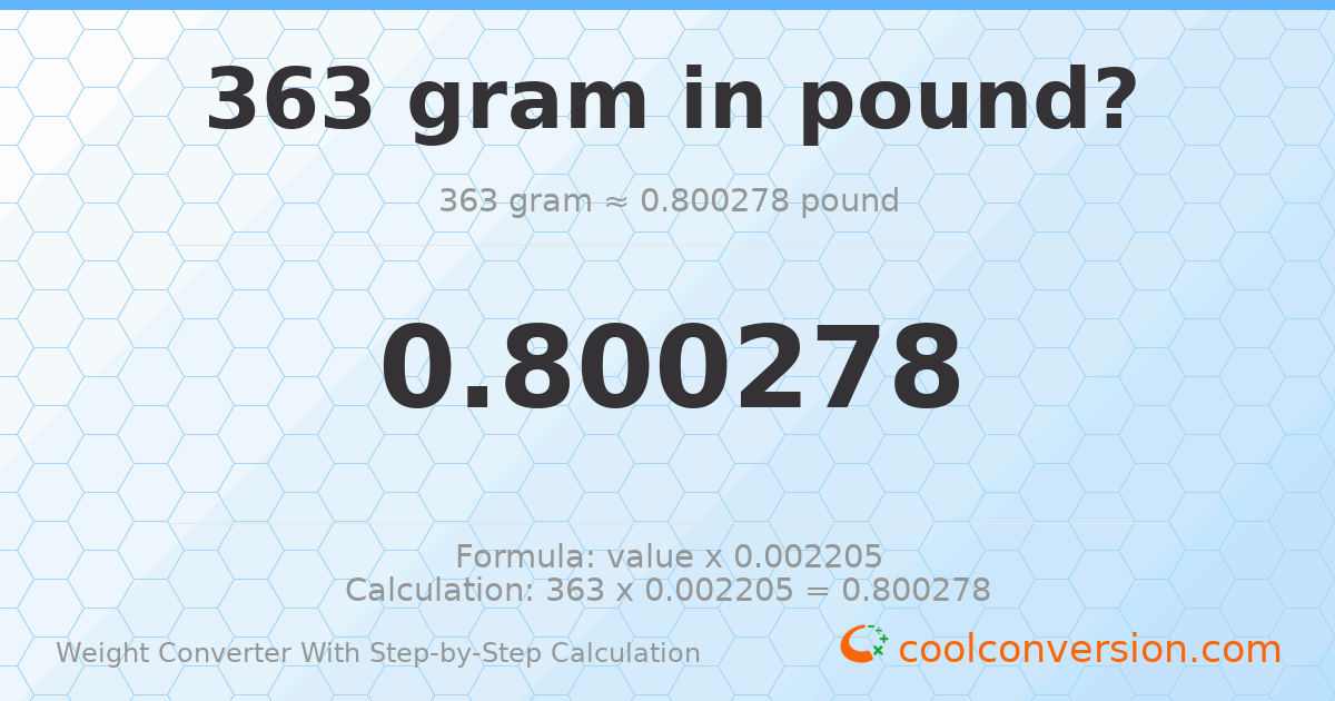 363 grams = 0.800278 pounds