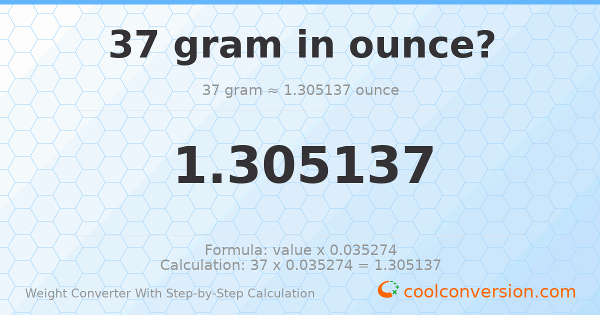 37 grams = 1.30514 ounces