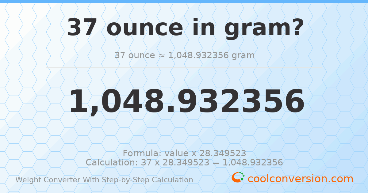 37 ounces = 1048.93 grams