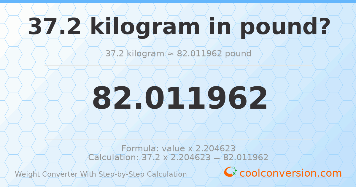 37.2 kilograms = 82.012 pounds