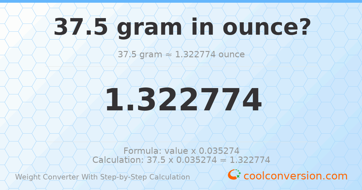 37.5 grams = 1.32277 ounces