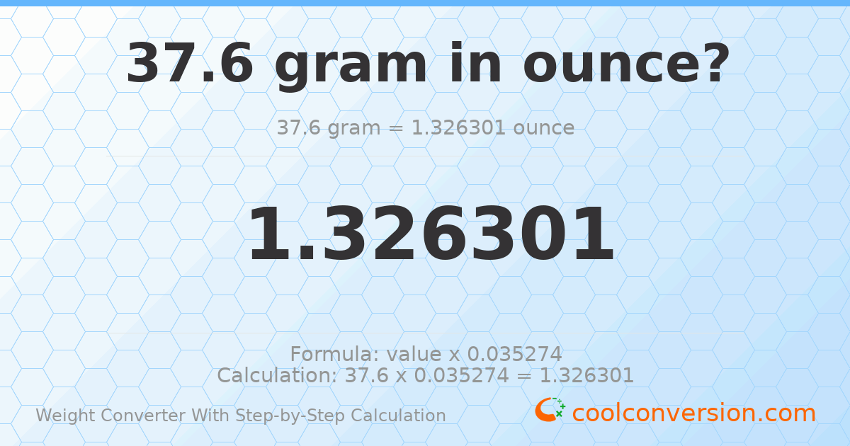 37.6 grams = 1.3263 ounces