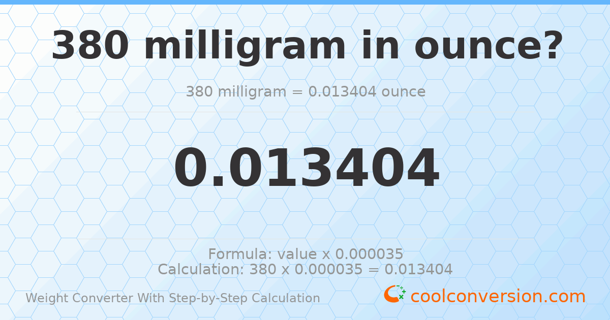 380 milligrams = 0.0134041 ounces