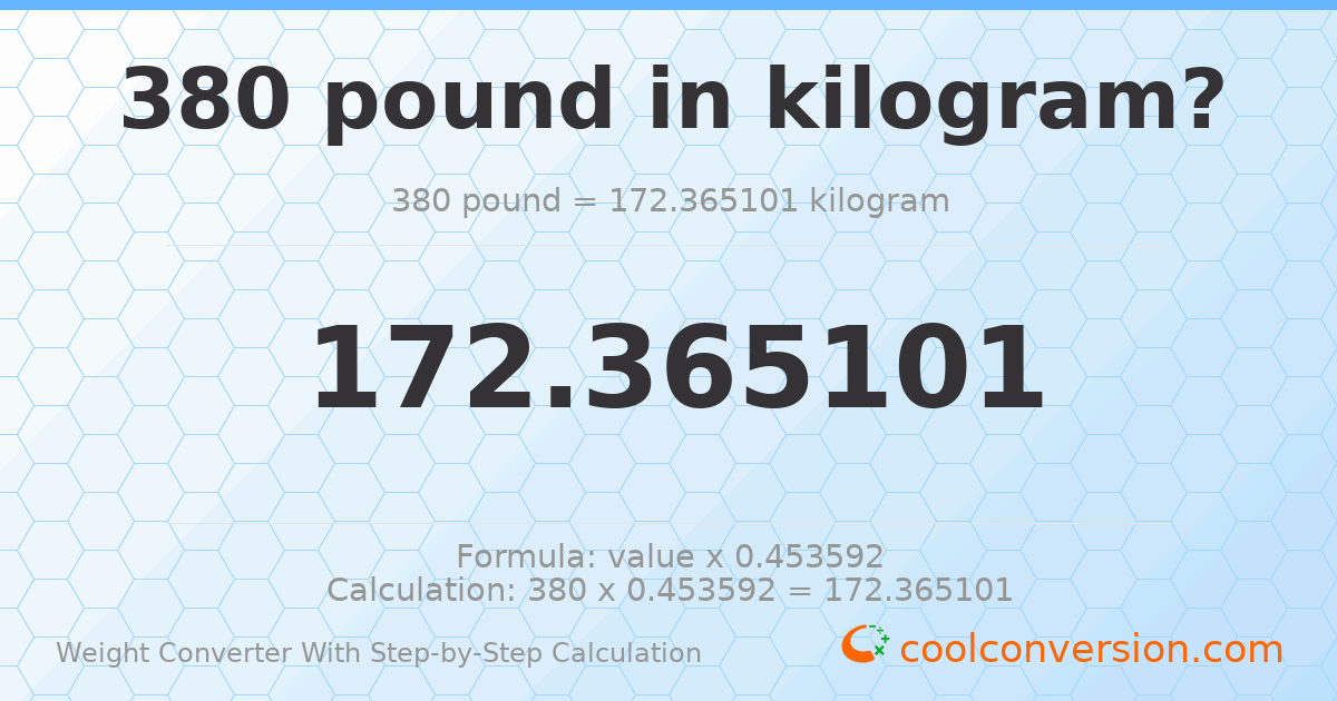 380 pounds = 172.365 kilograms