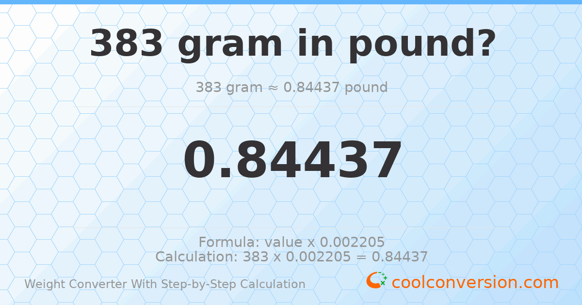383 grams = 0.84437 pounds