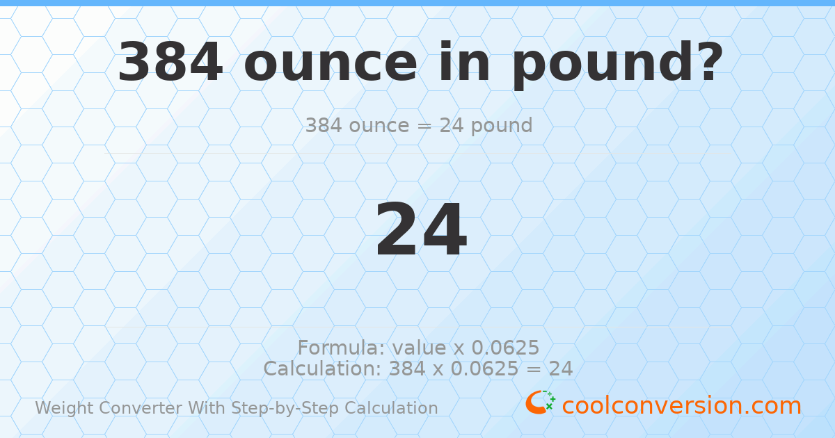 384 ounces = 24 pounds