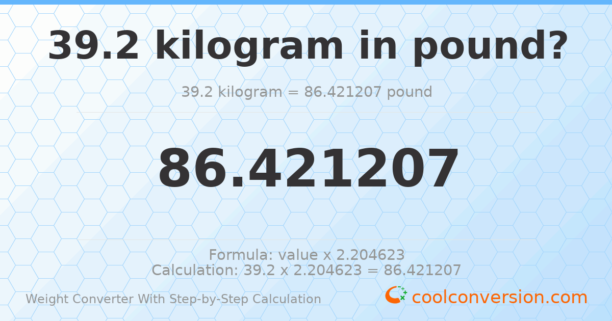 39.2 kilograms = 86.4212 pounds