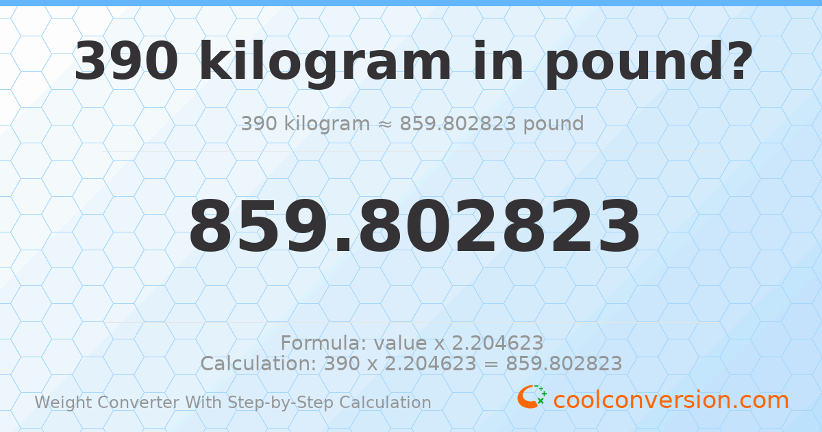 390 kilograms = 859.803 pounds