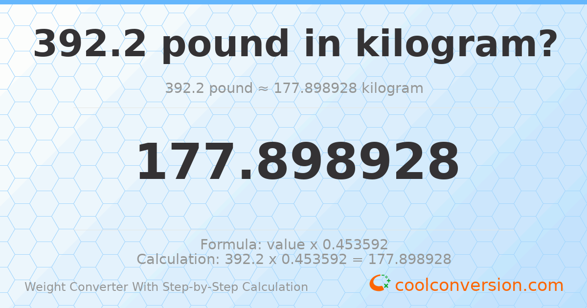 392.2 pounds = 177.899 kilograms