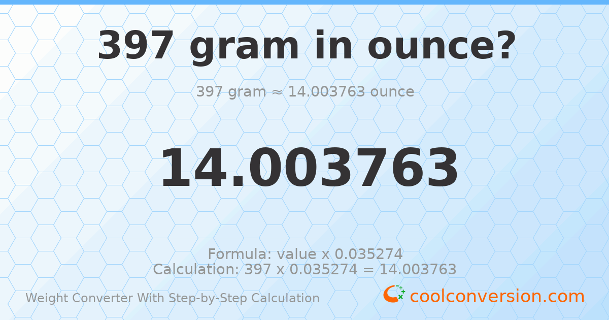 397 grams = 14.0038 ounces