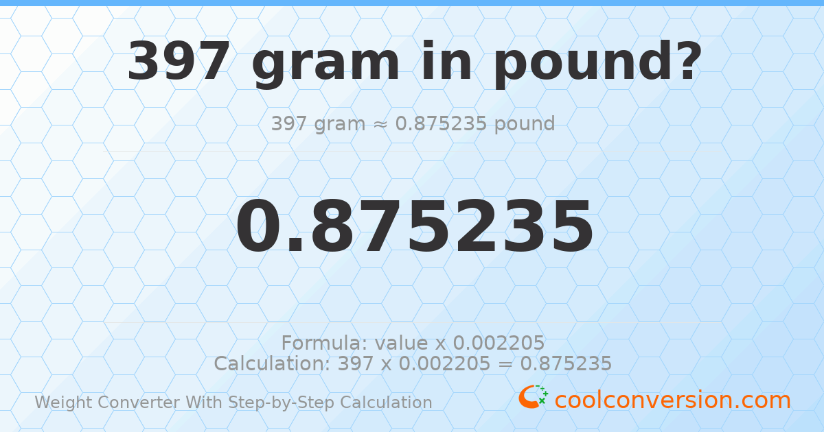 397 grams = 0.875235 pounds