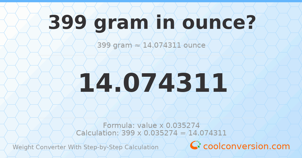 399 grams = 14.0743 ounces
