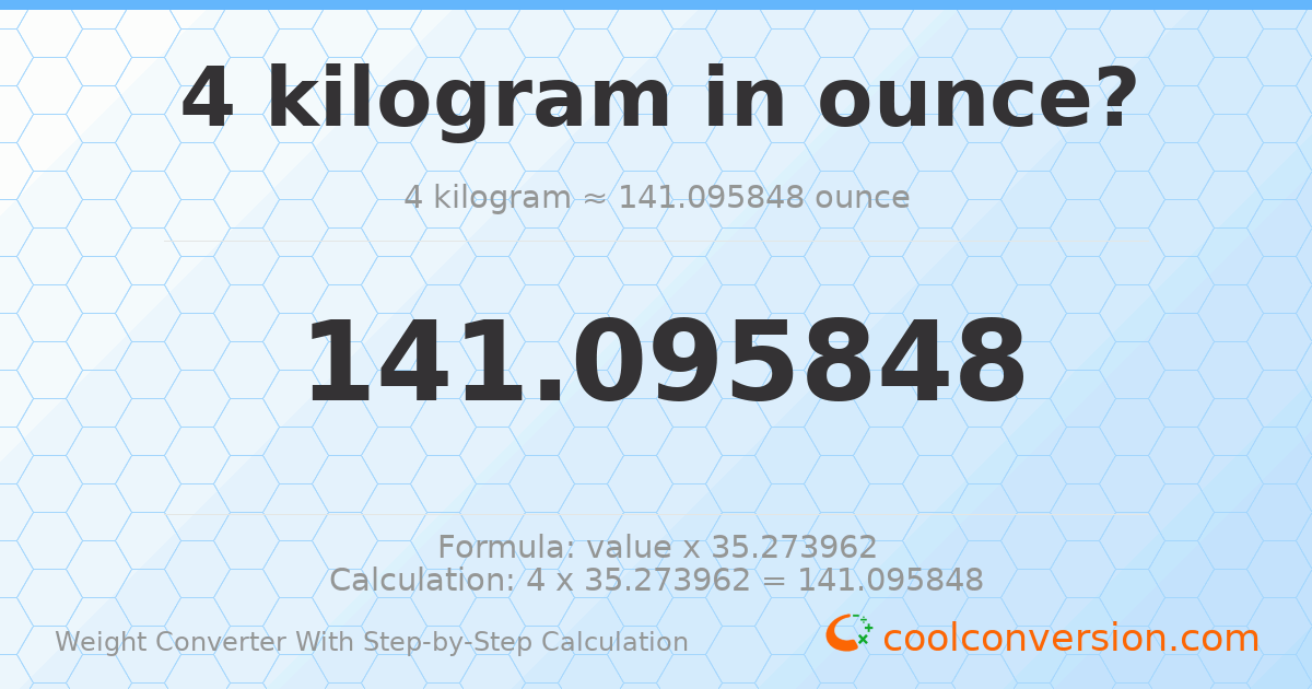 4 kilograms = 141.096 ounces
