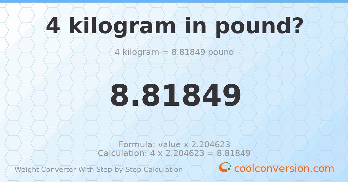 4 kilograms = 8.81849 pounds