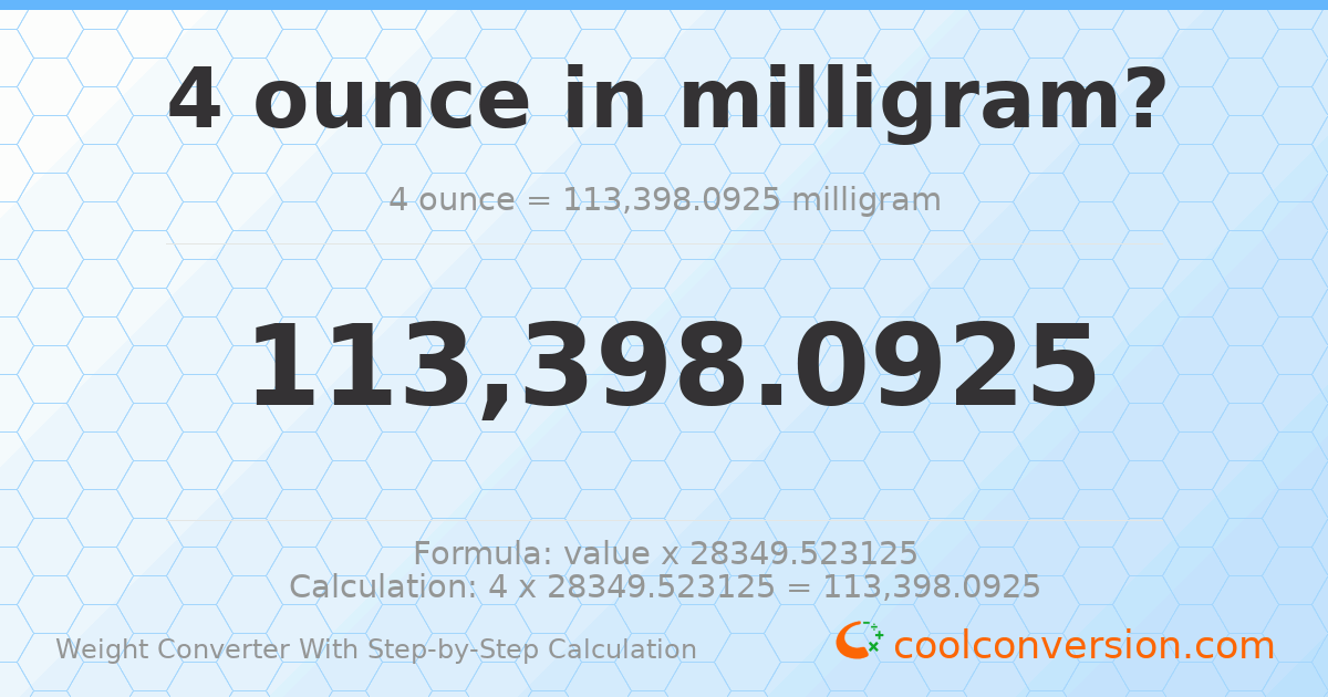 4 ounces = 113398 milligrams