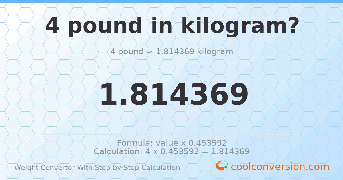 4 pounds = 1.81437 kilograms