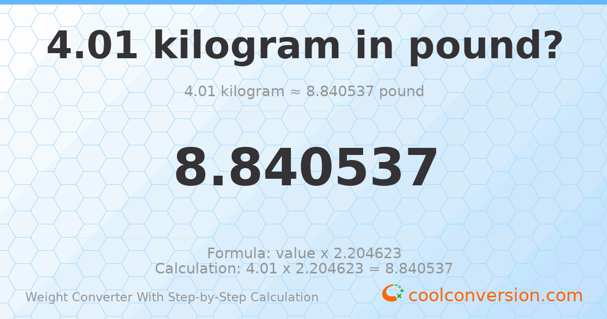 4.01 kilograms = 8.84054 pounds