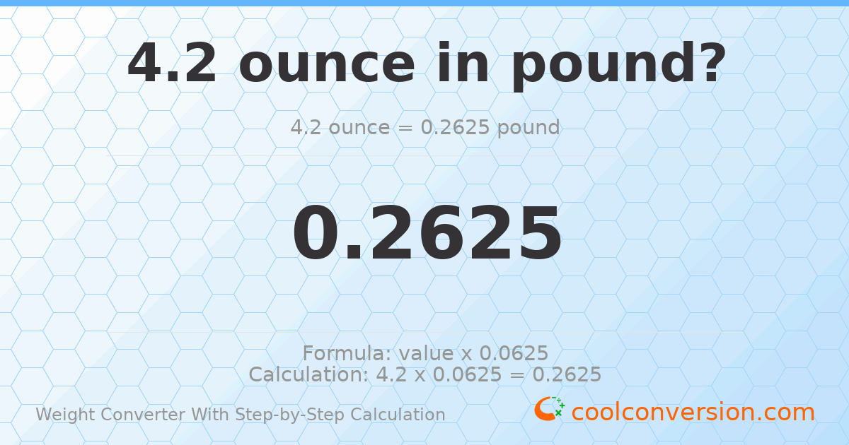 4.2 ounces = 0.2625 pounds