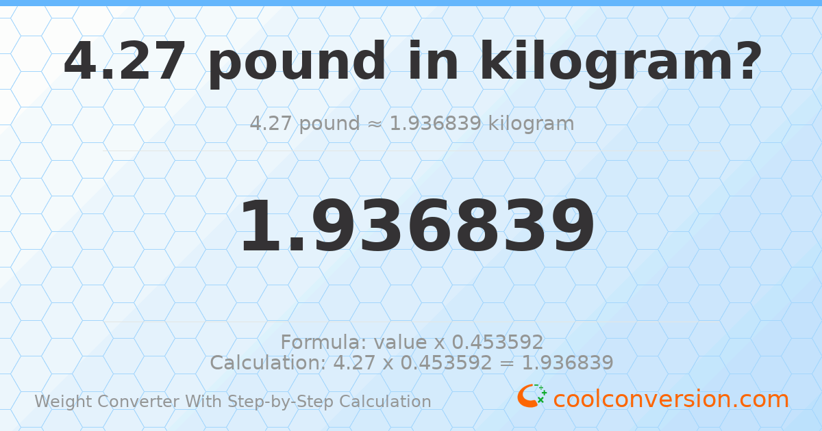4.27 pounds = 1.93684 kilograms