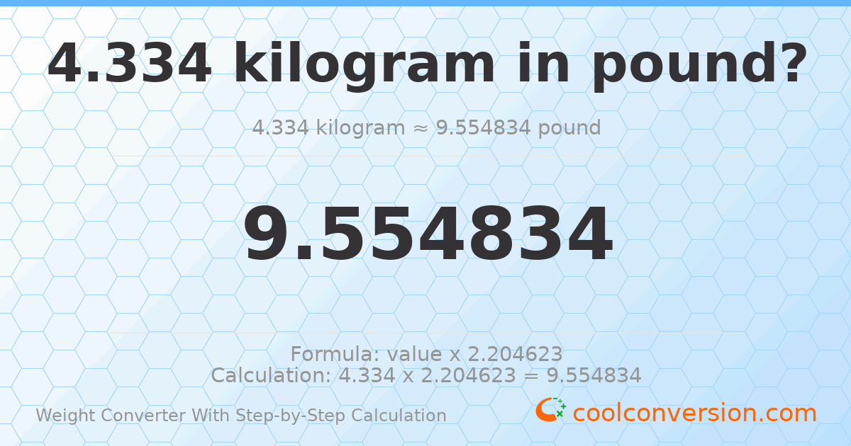 4.334 kilograms = 9.55483 pounds