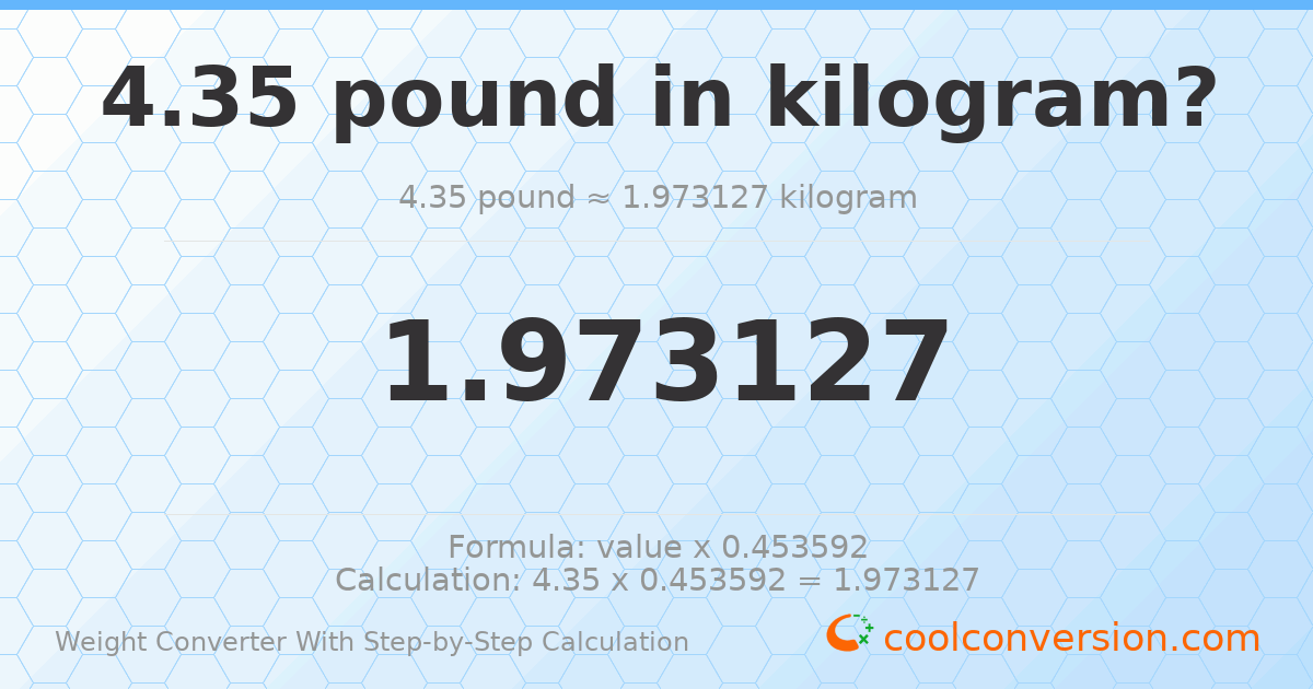 4.35 pounds = 1.97313 kilograms