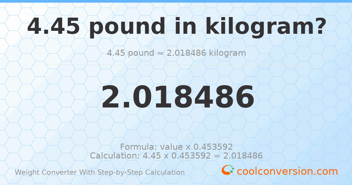 4.45 pounds = 2.01849 kilograms