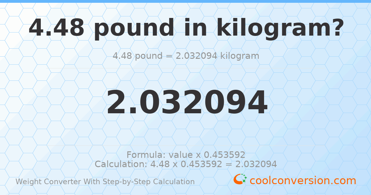 4.48 pounds = 2.03209 kilograms