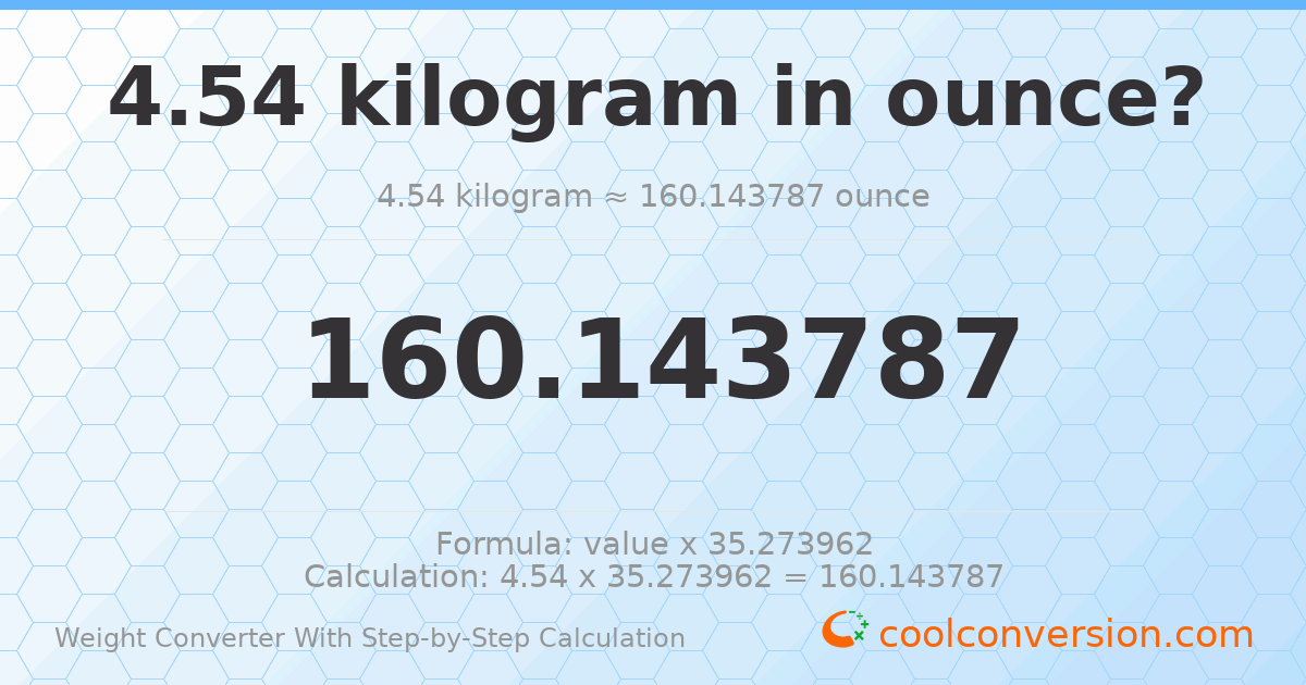 4.54 kilograms = 160.144 ounces