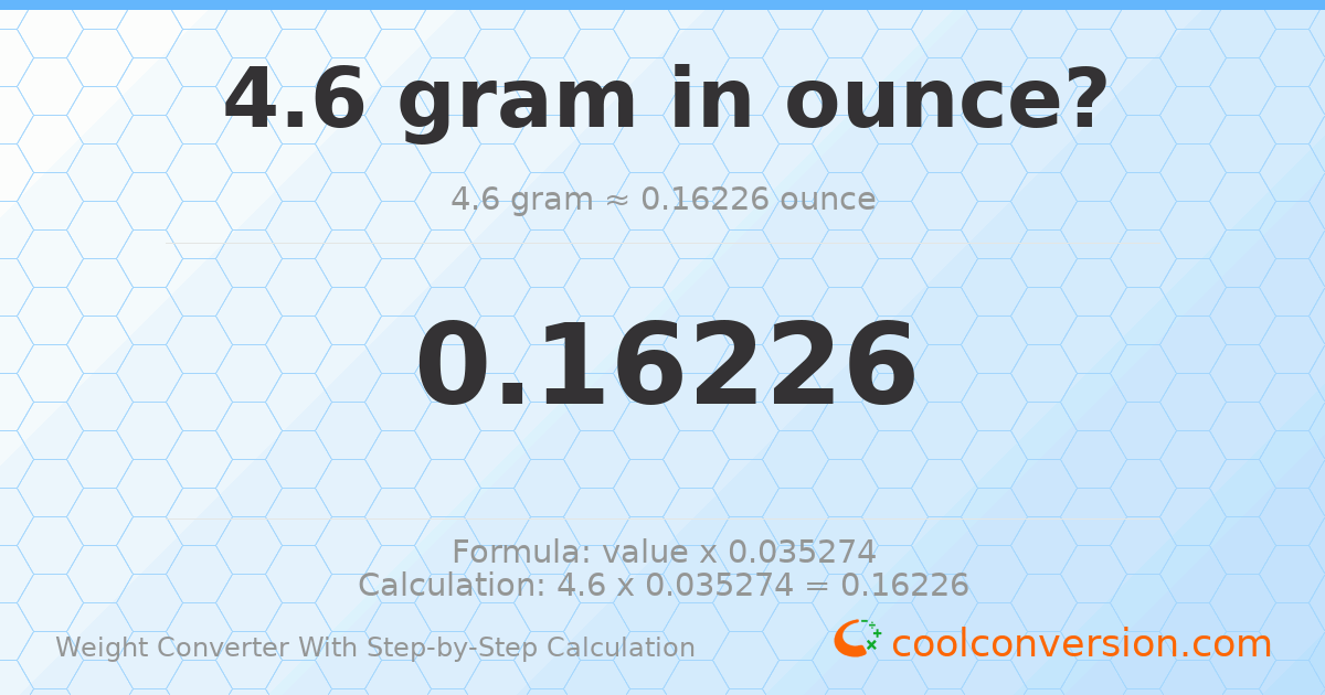 4.6 grams = 0.16226 ounces