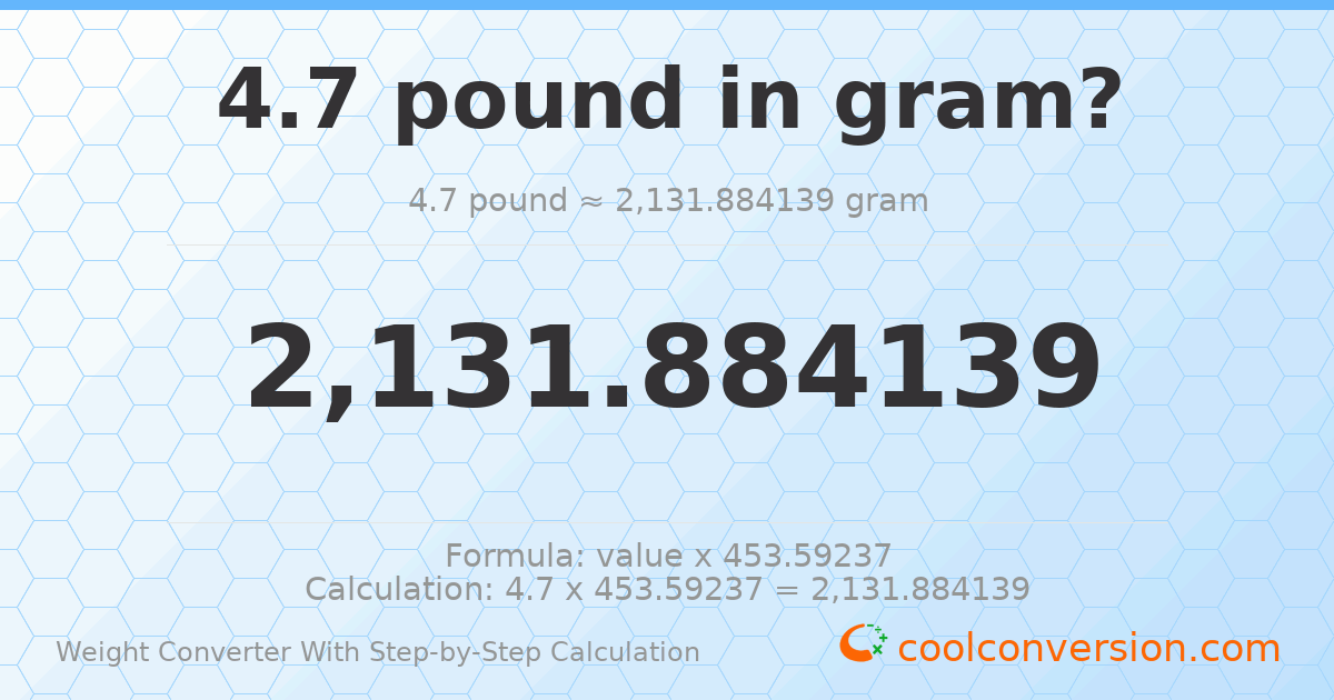 4.7 pounds = 2131.88 grams