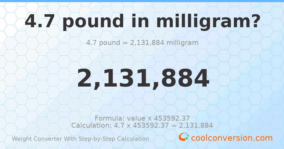 4.7 pounds = 2131880 milligrams