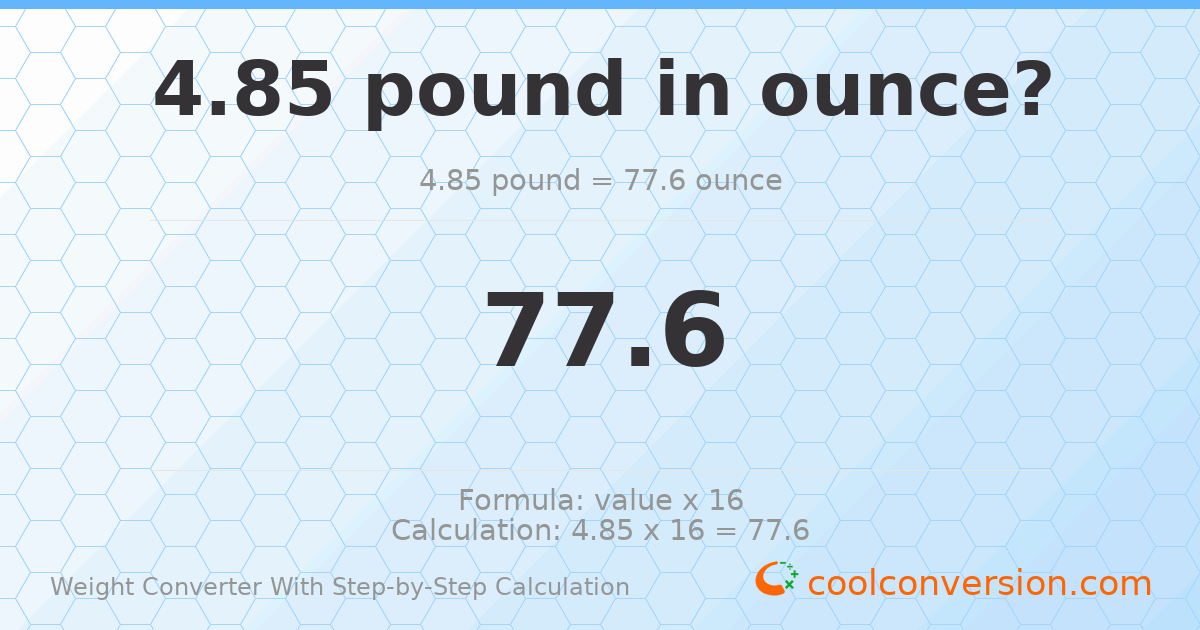 4.85 pounds = 77.6 ounces
