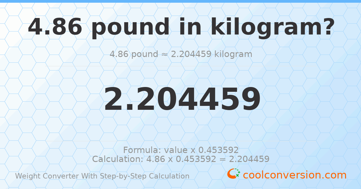 4.86 pounds = 2.20446 kilograms