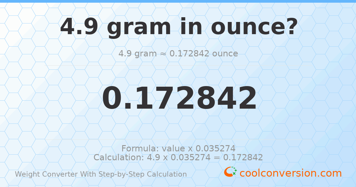 4.9 grams = 0.172842 ounces