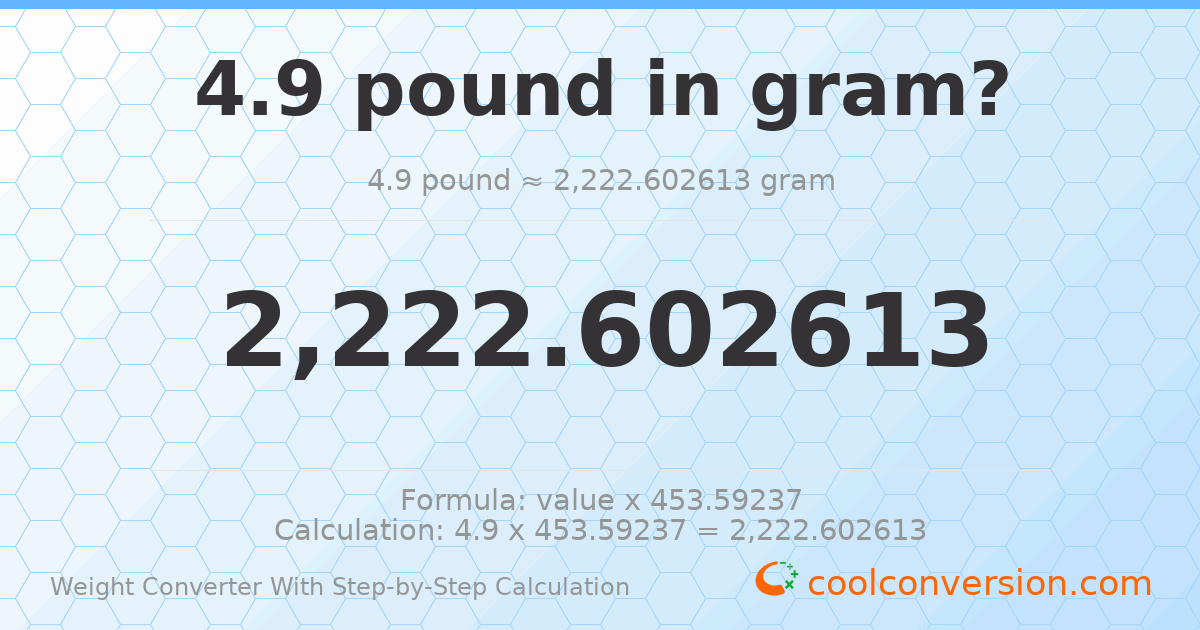 4.9 pounds = 2222.6 grams