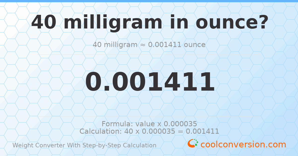 40 milligrams = 0.00141096 ounces