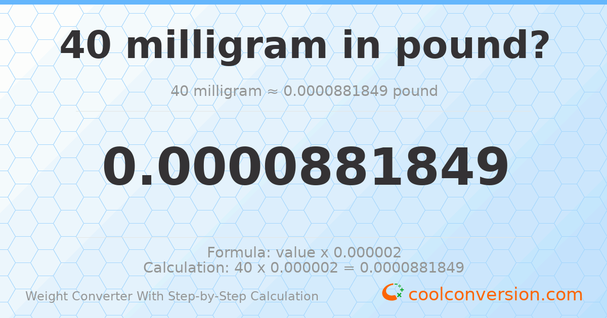 40 milligrams = 8.81849 × 10⁻⁵ pounds