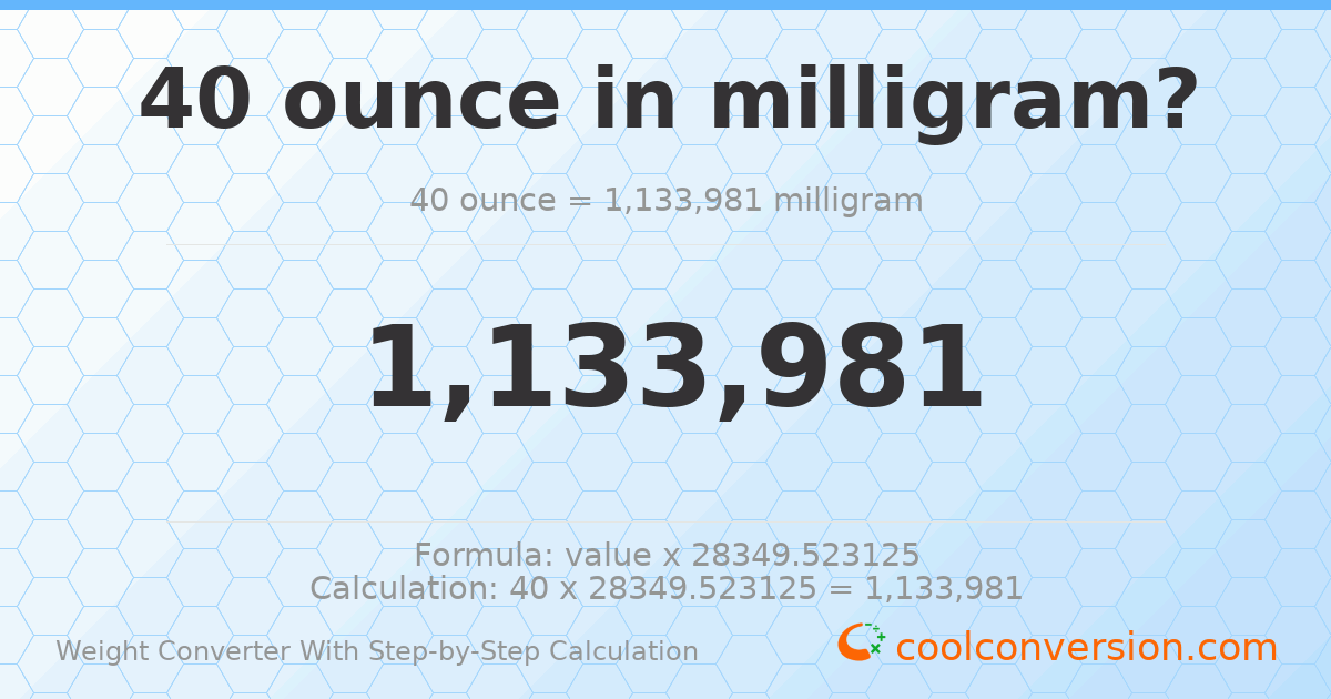 40 ounces = 1133980 milligrams