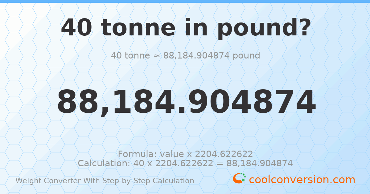 40 tonnes = 88184.9 pounds