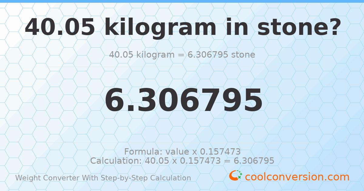 40.05 kilograms = 6.3068 stones