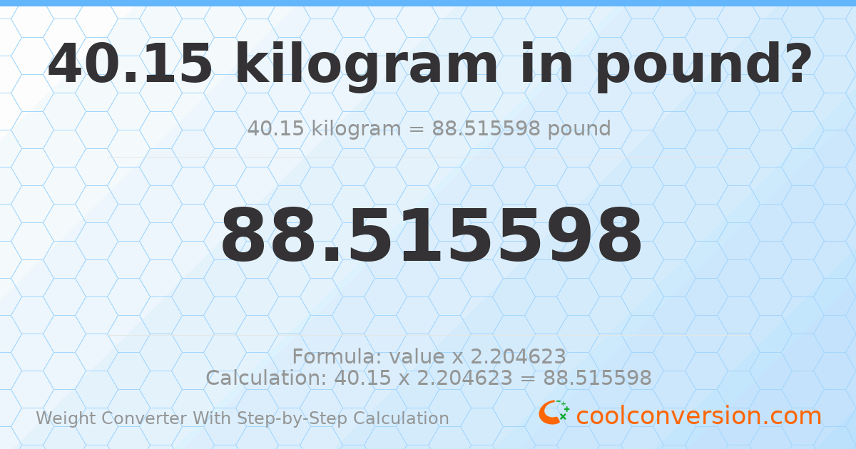 40.15 kilograms = 88.5156 pounds