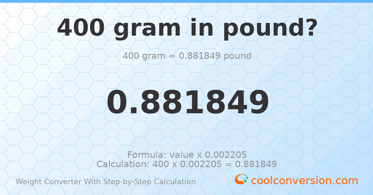 400 grams = 0.881849 pounds