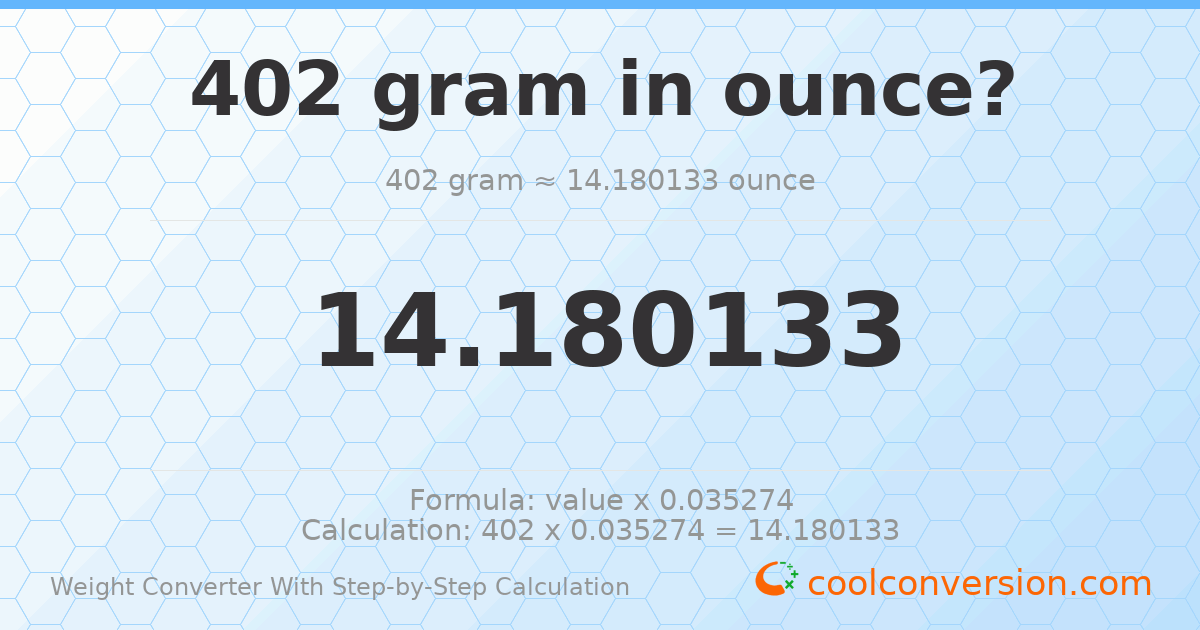 402 grams = 14.1801 ounces