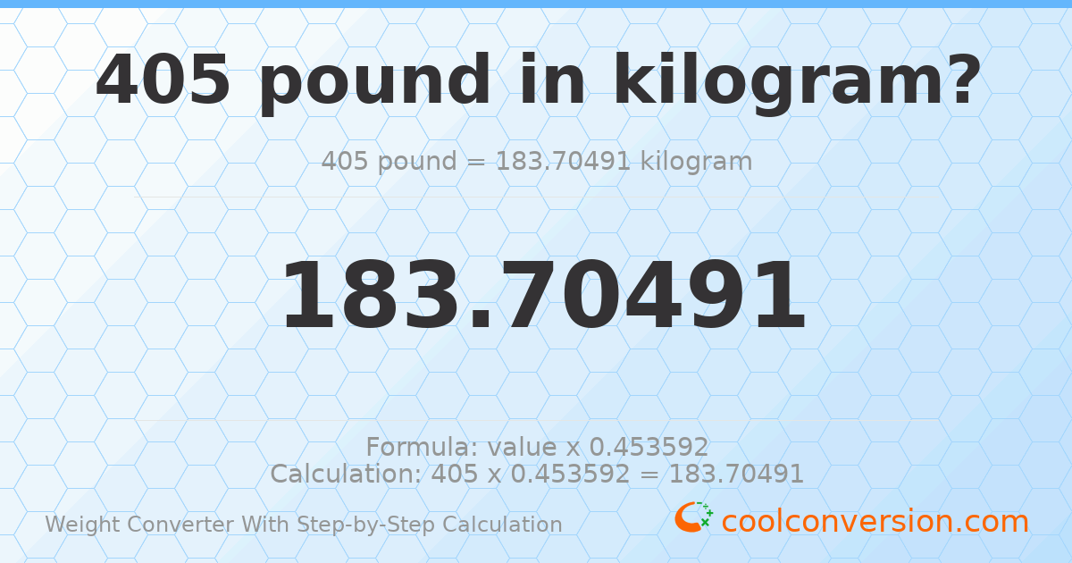 405 pounds = 183.705 kilograms