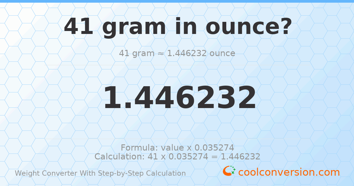 41 grams = 1.44623 ounces