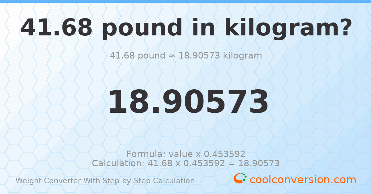 41.68 pounds = 18.9057 kilograms