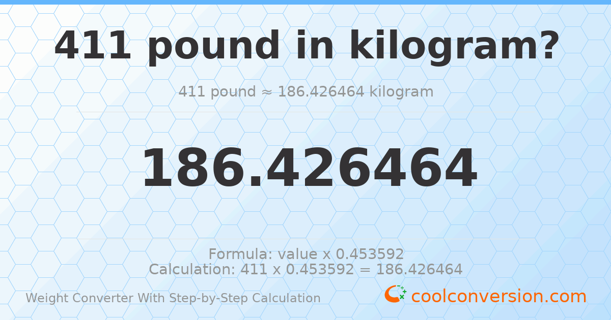 411 pounds = 186.426 kilograms