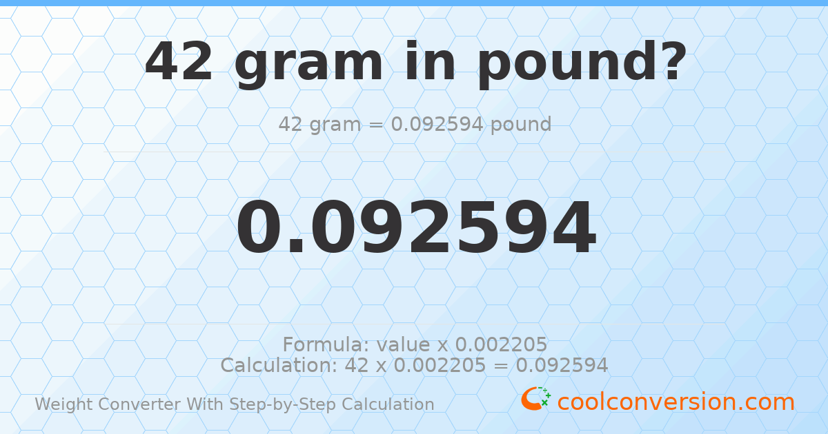 42 grams = 0.0925942 pounds