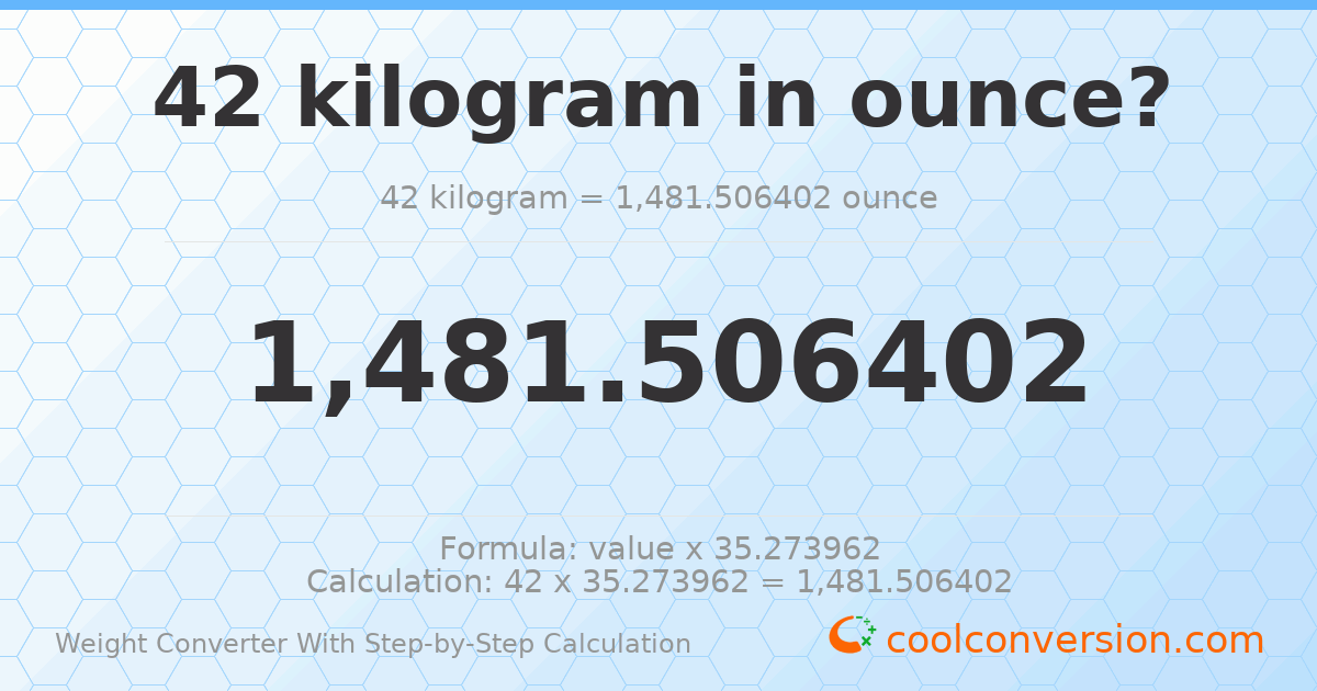 42 kilograms = 1481.51 ounces