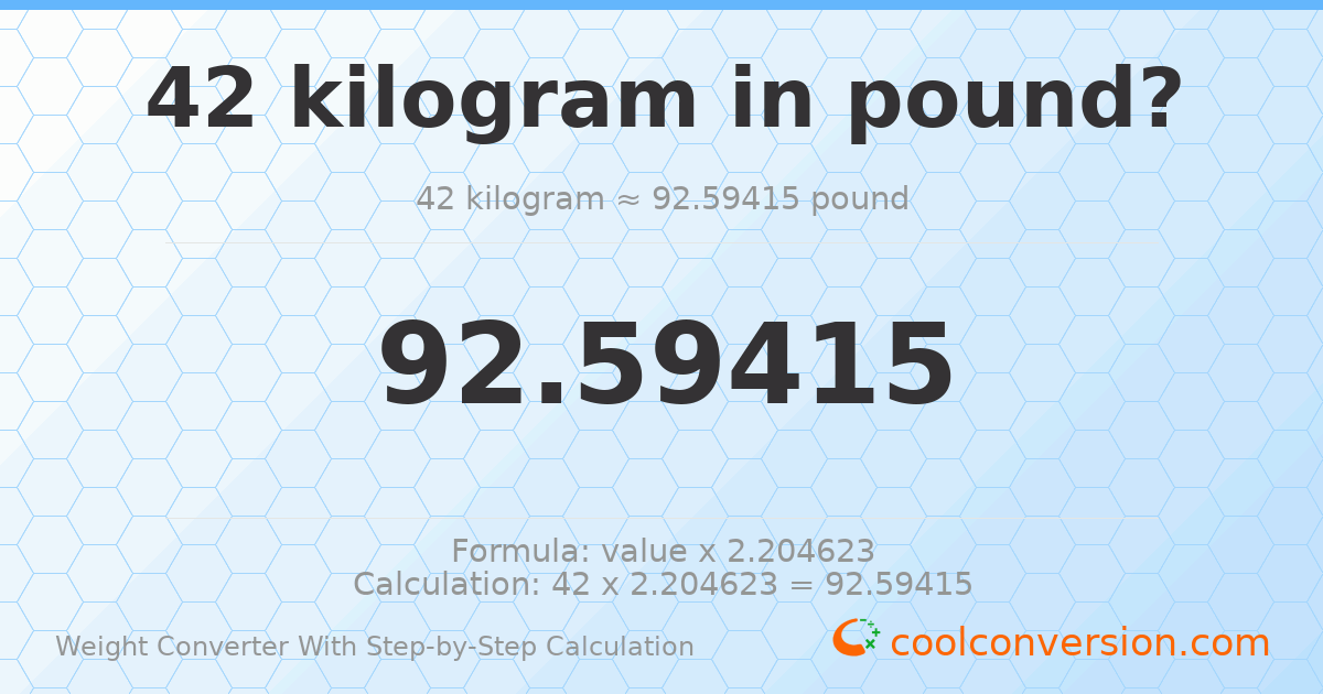 42 kilograms = 92.5942 pounds